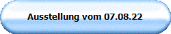 Ausstellung vom 07.08.22